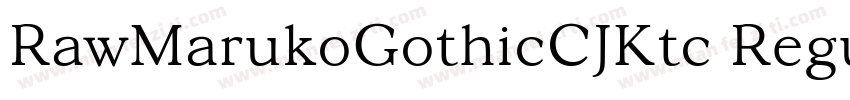 RawMarukoGothicCJKtc Regular字体转换